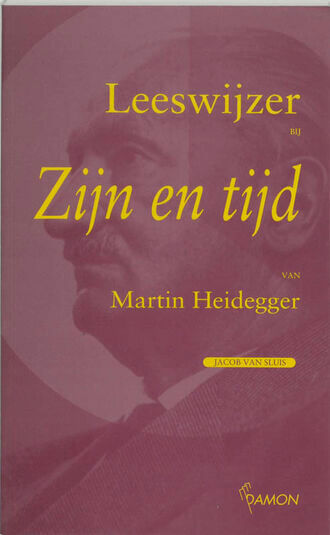 Leeswijzer bij &#039;Zijn en tijd&#039; van Martin Heidegger