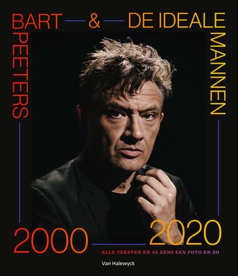 Bart Peeters &amp; De Ideale Mannen 2000-2020