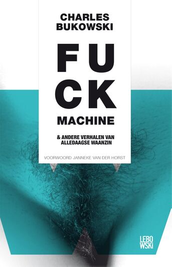 Fuckmachine en andere verhalen van alledaagse waanzin (e-book)