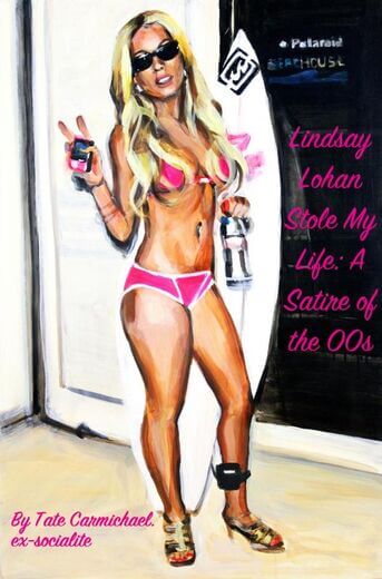 Lindsay Lohan Stole My Life: A Satire of the 00s (e-book)