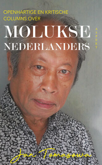 Openhartige en kritische columns over Molukse Nederlanders (e-book)