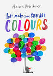 Let&#039;s Make Some Great Art: Colours