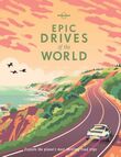 Lonely Planet Epic Drives of the World