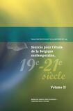 Sources pour l’étude de la Belgique contemporaine, 19e-21e siècle, vol. I &amp; II