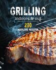 Grilling indoors &amp; out - 200 recepten