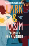 Lark &amp; Kasim beginnen een revolutie