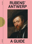 Rubens&#039; Antwerp - A Guide