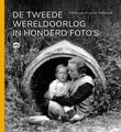 De Tweede Wereldoorlog in honderd foto&#039;s