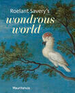 Roelant Savery&#039;s - Wondrous world