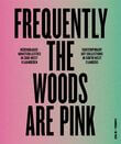 Frequently the woods are pink