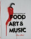 Firestarters of Food, Art &amp; Music