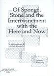 Of sponge, stone and the intertwinement with the here and now