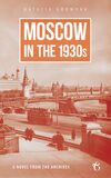 Moscow in the 1930s – A Novel from the Archives (e-book)