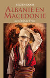 Reizen door Albanië en Macedonië (e-book)