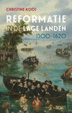 Reformatie in de Lage Landen, 1500-1620 (e-book)