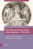 The political culture of the sister republics, 1794-1806 (e-book)