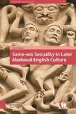 Same-sex sexuality in later medieval English culture (e-book)