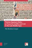 Thomas Aquinas&#039;s relics as focus for conflict and cult in the Late Middle Ages (e-book)