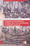 Imagined Communities on the Baltic Rim, from the Eleventh to Fifteenth Centuries (e-book)