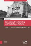 Colonizing, decolonizing, and globalizing Kolkata (e-book)
