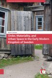 Order, materiality and urban space in the early modern kingdom of Sweden (e-book)