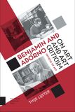 Benjamin and Adorno on art and art criticism (e-book)