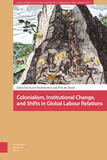 Colonialism, Institutional Change, and Shifts in Global Labour Relations (e-book)