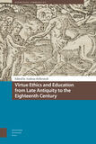 Virtue Ethics and Education from Late Antiquity to the Eighteenth Century (e-book)