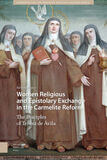 Women Religious and Epistolary Exchange in the Carmelite Reform (e-book)