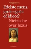 Edelste mens, grote egoïst of idioot (e-book)