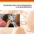 Handleiding video-interactiebegeleiding in de gezondsheidszorg (e-book)
