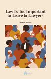 Law is Too Important to Leave to Lawyers (e-book)