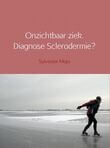 Onzichtbaar ziek. Diagnose Sclerodermie? (e-book)