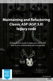 Maintaining and refactoring Classic ASP (ASP 3.0) legacy code (e-book)
