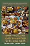Ramadan Delights: South Asian Recipes for the Holy Month (e-book)