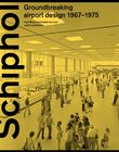 Schiphol Groundbreaking airport design 1967-1975 (e-book)
