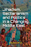 Jihadism, Sectarianism and Politics in a Changing Middle East (e-book)