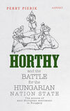 Horthy and the battle for the Hungarian nation state (e-book)