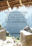 Mysterious Gods, the creators of megalithic structures and Inca Fortresses (e-book)