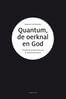 Quantum, de oerknal en God