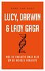 Lucy, Darwin &amp; Lady Gaga