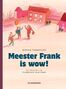 Meester Frank is wow!
