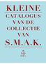 Kleine catalogus van de collectie van S.M.A.K.