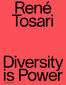 René Tosari. Diversity is Power