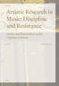 Artistic Research in Music: Discipline and Resistance (e-book)
