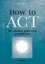 How to ACT (e-book)
