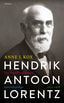 Hendrik Antoon Lorentz, natuurkundige (1853-1928) (e-book)